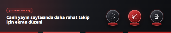 Canlı yayın sayfasında daha rahat takip için ekran düzeni | girisrestbet.org