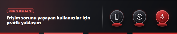 Erişim sorunu yaşayan kullanıcılar için pratik yaklaşım | girisrestbet.org