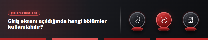 Giriş ekranı açıldığında hangi bölümler kullanılabilir? | girisrestbet.org