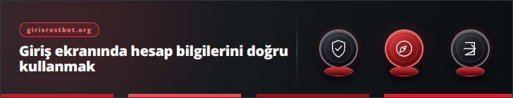 Giriş ekranında hesap bilgilerini doğru kullanmak | girisrestbet.org