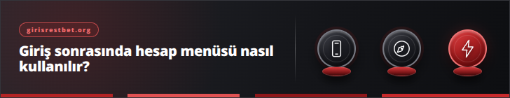 Giriş sonrasında hesap menüsü nasıl kullanılır? | girisrestbet.org