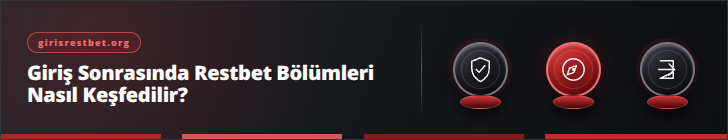 Giriş Sonrasında Restbet Bölümleri Nasıl Keşfedilir? | girisrestbet.org