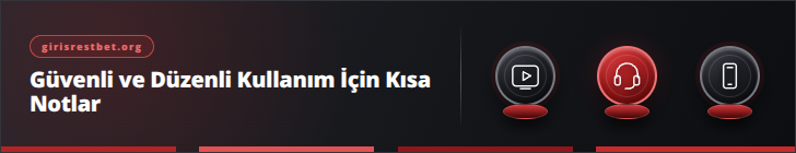 Güvenli ve Düzenli Kullanım İçin Kısa Notlar | girisrestbet.org